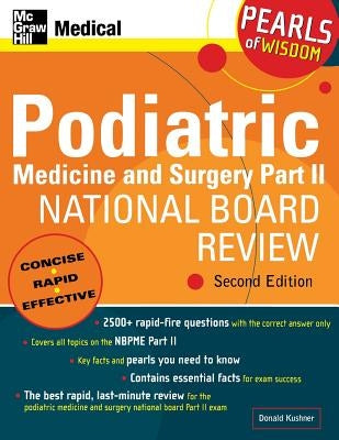 Podiatric Medicine and Surgery Part II National Board Review: Pearls of Wisdom, Second Edition: Pearls of Wisdom by Kushner, Donald