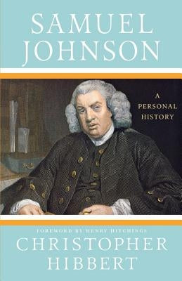 Samuel Johnson: A Personal History: A Personal History by Hibbert, Christopher