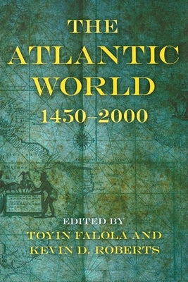 The Atlantic World: 1450a 2000 by Falola, Toyin
