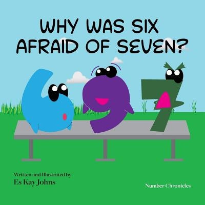 Why Was Six Afraid of Seven? by Johns, Es Kay