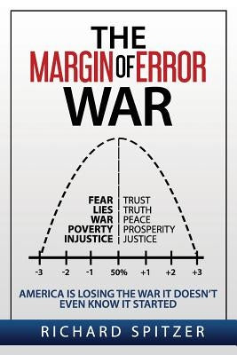 The Margin of Error War: America is Losing the War It Doesn't Even Know It Started by Spitzer, Richard