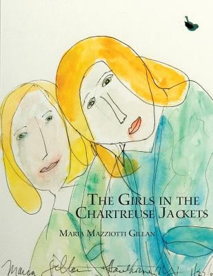 The Girls in the Chartreuse Jackets by Gillan, Maria Mazziotti
