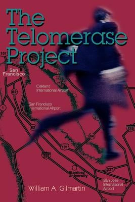 The Telomerase Project by Gilmartin, William A.