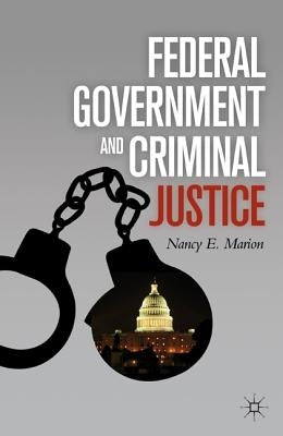 Federal Government and Criminal Justice by Marion, N.