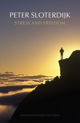 Stress and Freedom by Sloterdijk, Peter