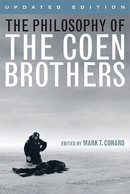 The Philosophy of the Coen Brothers by Conard, Mark T.
