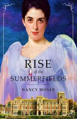 Rise of the Summerfields by Moser, Nancy