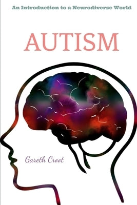 Autism: Introduction to a Neurodiverse World by Croot, Gareth