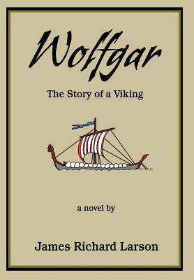 Wolfgar: The Story of a Viking by Larson, James Richard