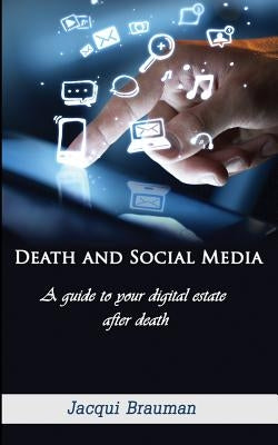 Death and Social Media by Brauman, Jacqui