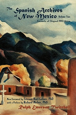 The Spanish Archives of New Mexico, Volume Two (Softcover) by Twitchell, Ralph Emerson