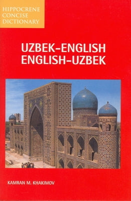 Uzbek-English/English-Uzbek Concise Dictionary by Khakimov, Kamran