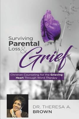 Surviving Parental Loss and Grief by Theresa, Brown a.
