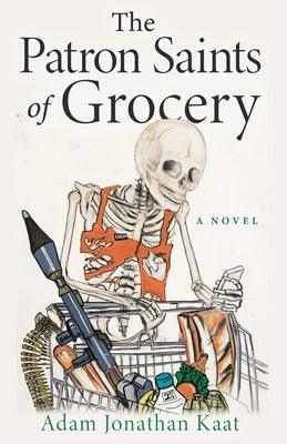 The Patron Saints of Grocery by Kaat, Adam Jonathan