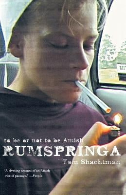 Rumspringa: To Be or Not to Be Amish by Shachtman, Tom