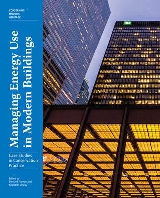 Managing Energy Use in Modern Buildings: Case Studies in Conservation Practice by Flaman, Bernard