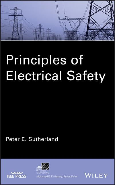Principles of Electrical Safety by Sutherland, Peter E.