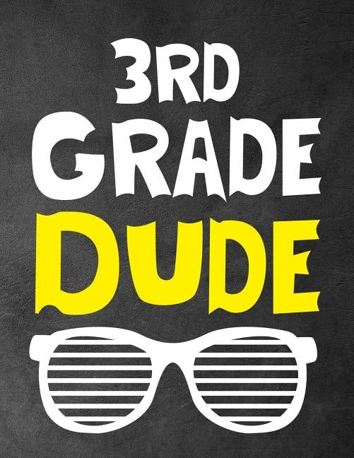 3rd Grade Dude: Funny Back To School notebook, Gift For Girls and Boys,109 College Ruled Line Paper, Cute School Notebook, School Comp by Kech, Omi