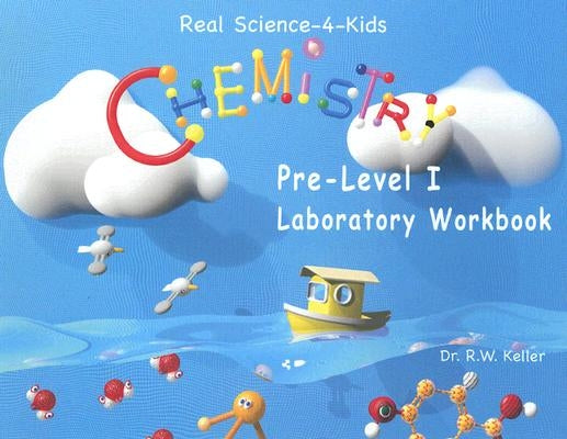 Chemistry Pre-Level I Laboratory Workbook by Keller Ph. D., Rebecca W.