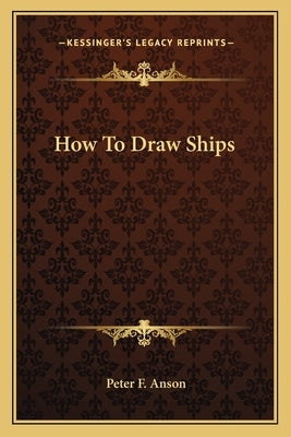 How to Draw Ships by Anson, Peter F.