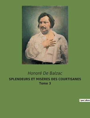 SPLENDEURS ET MISÈRES DES COURTISANES Tome 3 by Balzac, Honoré de
