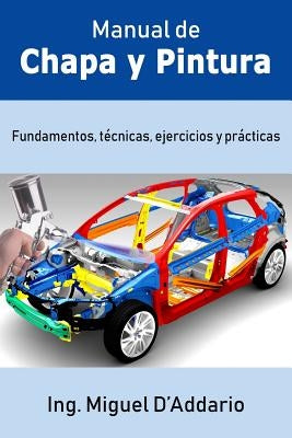 Manual de Chapa Y Pintura: Fundamentos, Técnicas, Ejercicios Y Prácticas by D'Addario, Miguel