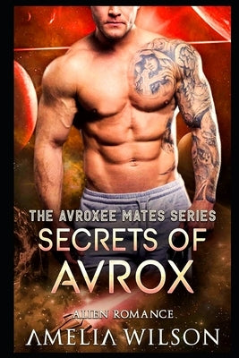Secrets of Avrox: Alien Romance by Wilson, Amelia