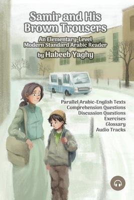 Samir and His Brown Trousers: An Elementary-Level Modern Standard Arabic Reader by Aldrich, Matthew