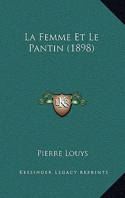 La Femme Et Le Pantin (1898) by Louys, Pierre