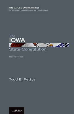 The Iowa State Constitution by Pettys, Todd E.