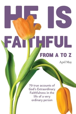 He is Faithful from A to Z by May, April