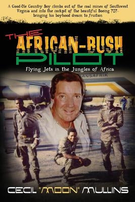 The African-Bush Pilot by Mullins, Cecil E.