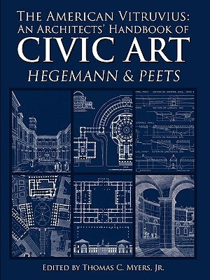 The American Vitruvius: An Architects' Handbook of Civic Art by Myers, Thomas