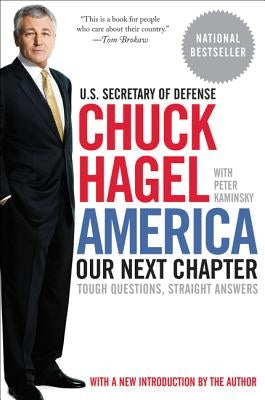 America: Our Next Chapter: Tough Questions, Straight Answers by Hagel, Chuck