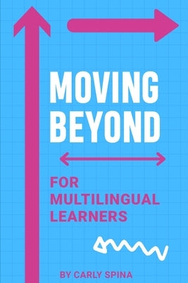 Moving Beyond for Multilingual Learners by Spina, Carly