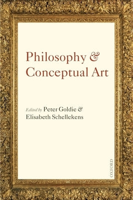 Philosophy and Conceptual Art by Goldie, Peter