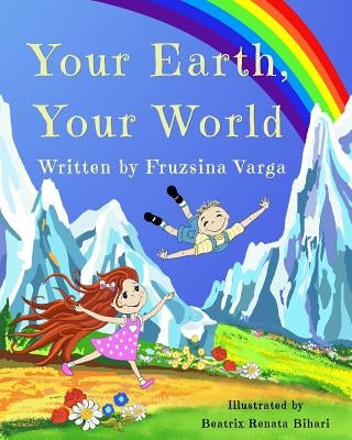 Your Earth, Your World: Conscious Books For Conscious Children by Varga, Fruzsina