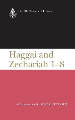 Haggai and Zechariah 1-8: A Commentary by Petersen, David L.