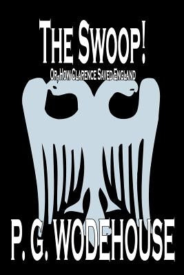 The Swoop! by P. G. Wodehouse, Fiction, Literary by Wodehouse, P. G.