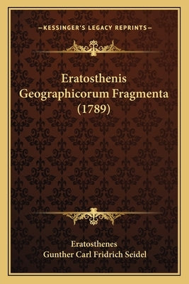 Eratosthenis Geographicorum Fragmenta (1789) by Eratosthenes