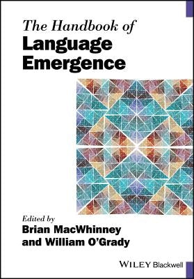 The Handbook of Language Emergence by O'Grady, William