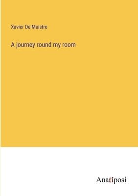 A journey round my room by De Maistre, Xavier