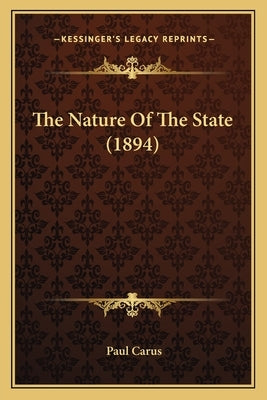 The Nature of the State (1894) by Carus, Paul