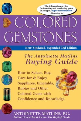 Colored Gemstones 3/E: The Antoinette Matlin's Buying Guide by Matlins, Antoinette