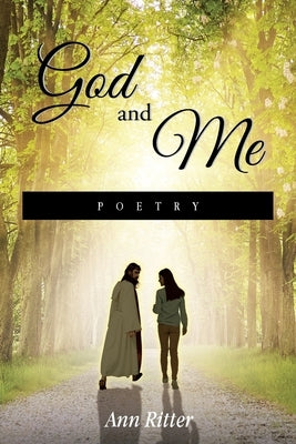 God and Me Poetry by Ritter, Ann