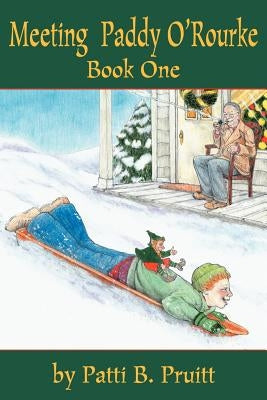 Meeting Paddy O'Rourke: Book One by Pruitt, Patti B.