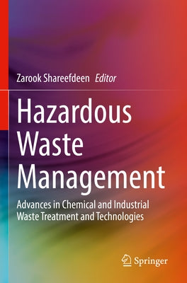 Hazardous Waste Management: Advances in Chemical and Industrial Waste Treatment and Technologies by Shareefdeen, Zarook