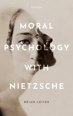 Moral Psychology with Nietzsche by Leiter, Brian