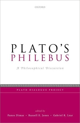 Plato's Philebus: A Philosophical Discussion by Dimas, Panos