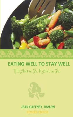 Eating Well to Stay Well- If It Ain't in YA, It Ain't on YA by Gaffney, Jean